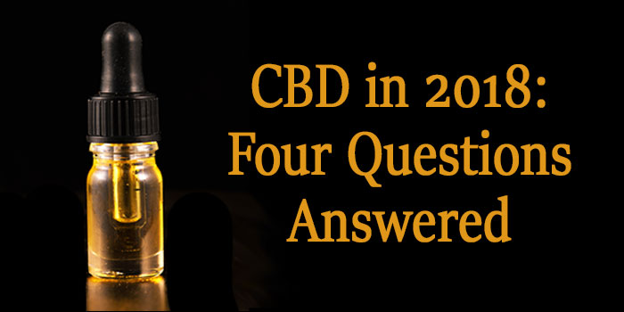 CBD in 2018: Four Questions Answered.
