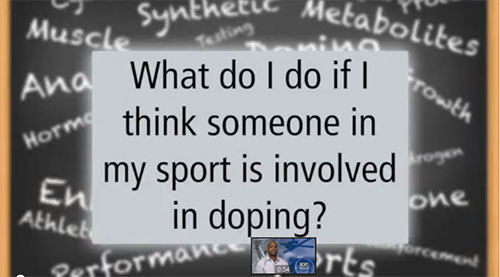What do I do if I think someone in my sport is involved in doping?