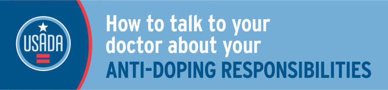 How to talk to your doctor about your anti-doping responsibilities.