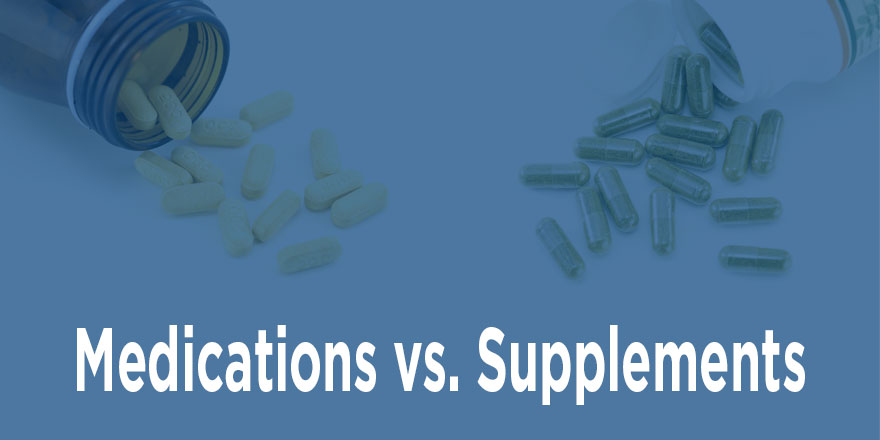 Blue background with two bottles of supplements and pills with text displaying Medications vs. Supplements on bottom of picture