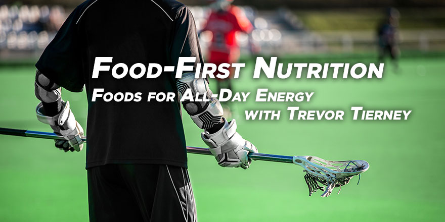 Food-First Nutrition. Foods for all-day energy with Trevor Tierney.